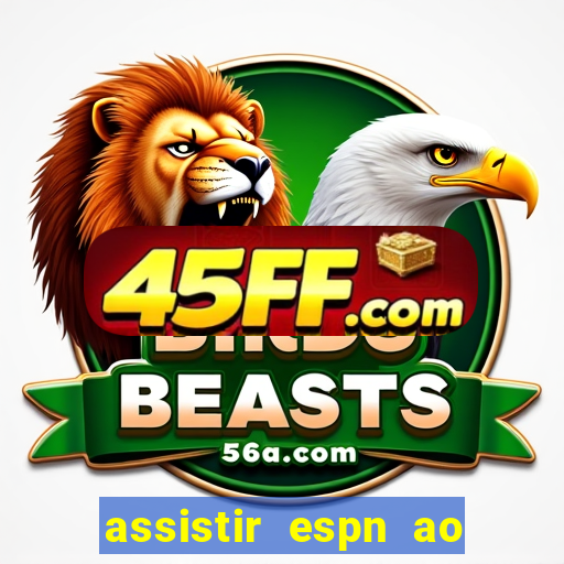 assistir espn ao vivo multicanais